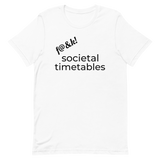 F@&k! Societal Timetables Short-Sleeve Unisex T-Shirt