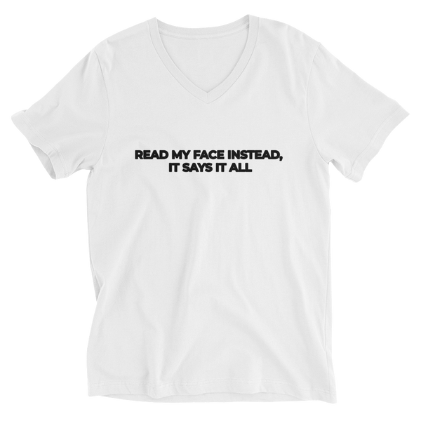 Read My Face Instead Unisex V-Neck T-Shirt