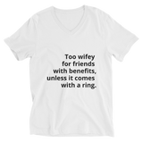 Too Wifey Unisex Short Sleeve V-Neck T-Shirt